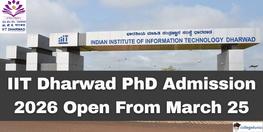 IIT Dharwad PhD Admission 2026 Open From March 25
